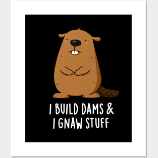 I Build Dams And I Gnaw Stuff Cute Beaver Pun Posters and Art